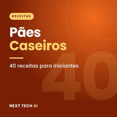 Pães Caseiros para Iniciantes: 40 Receitas