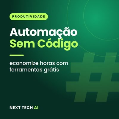 Automação Sem Código: Economize Horas com Ferramentas Grátis