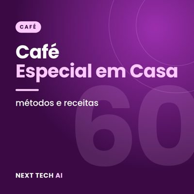 Café Especial em Casa: Métodos e Receitas