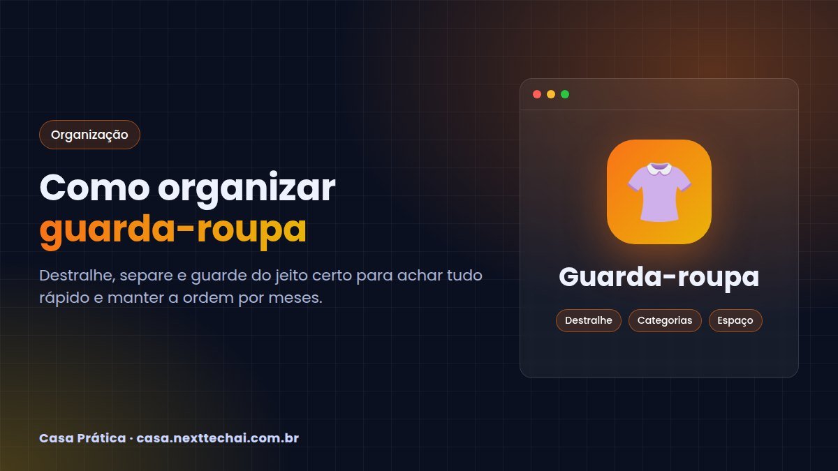 Como organizar guarda-roupa: método simples que dura
